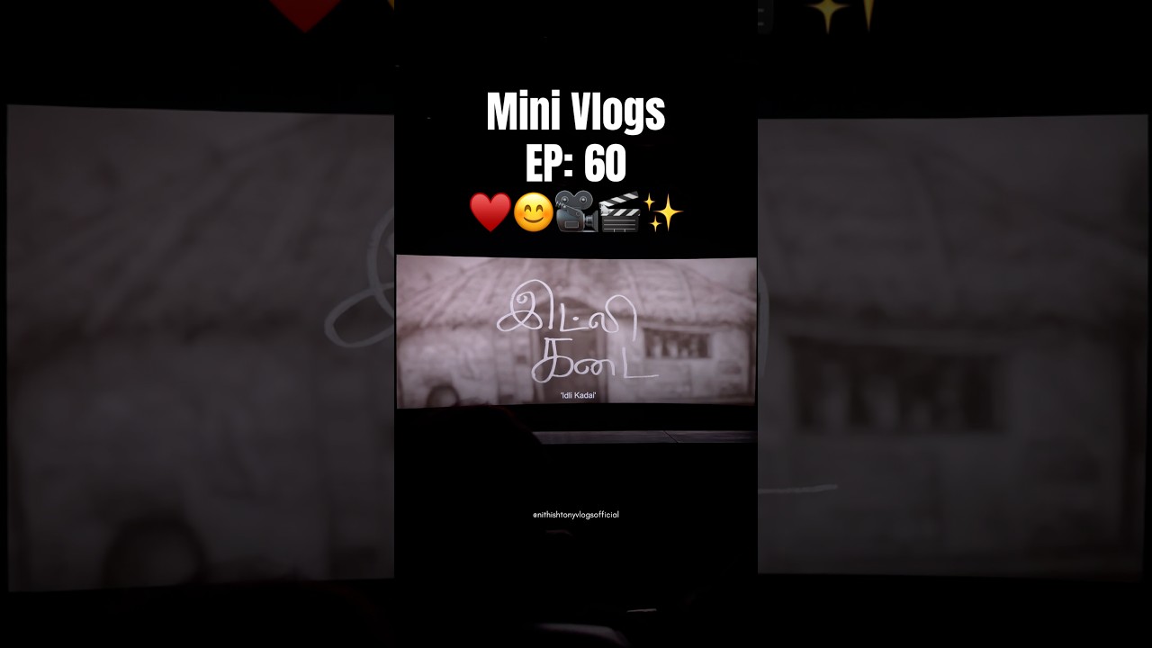 Mini Vlogs EP: 60 | Idli Kadai FDFS at Sathyam Cinemas | Nithish Tony Vlogs
