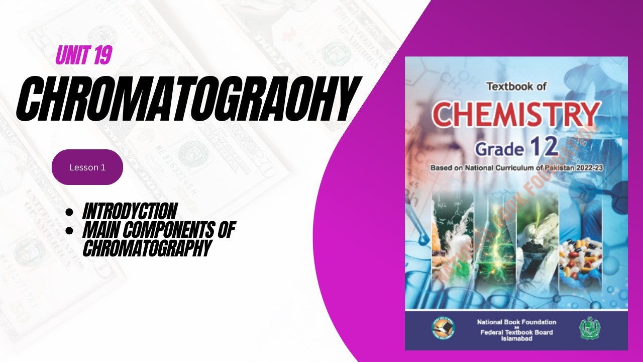 Unit 19 | Chromatography | Main Components of Chromatography | Grade 12 | New Syllabus