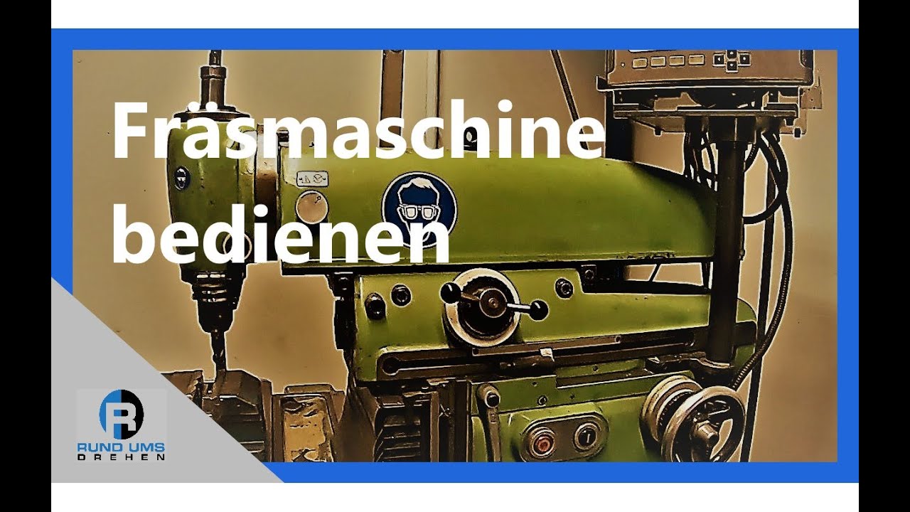 Konventionelle Fräsmaschine bedienen - Erklärung