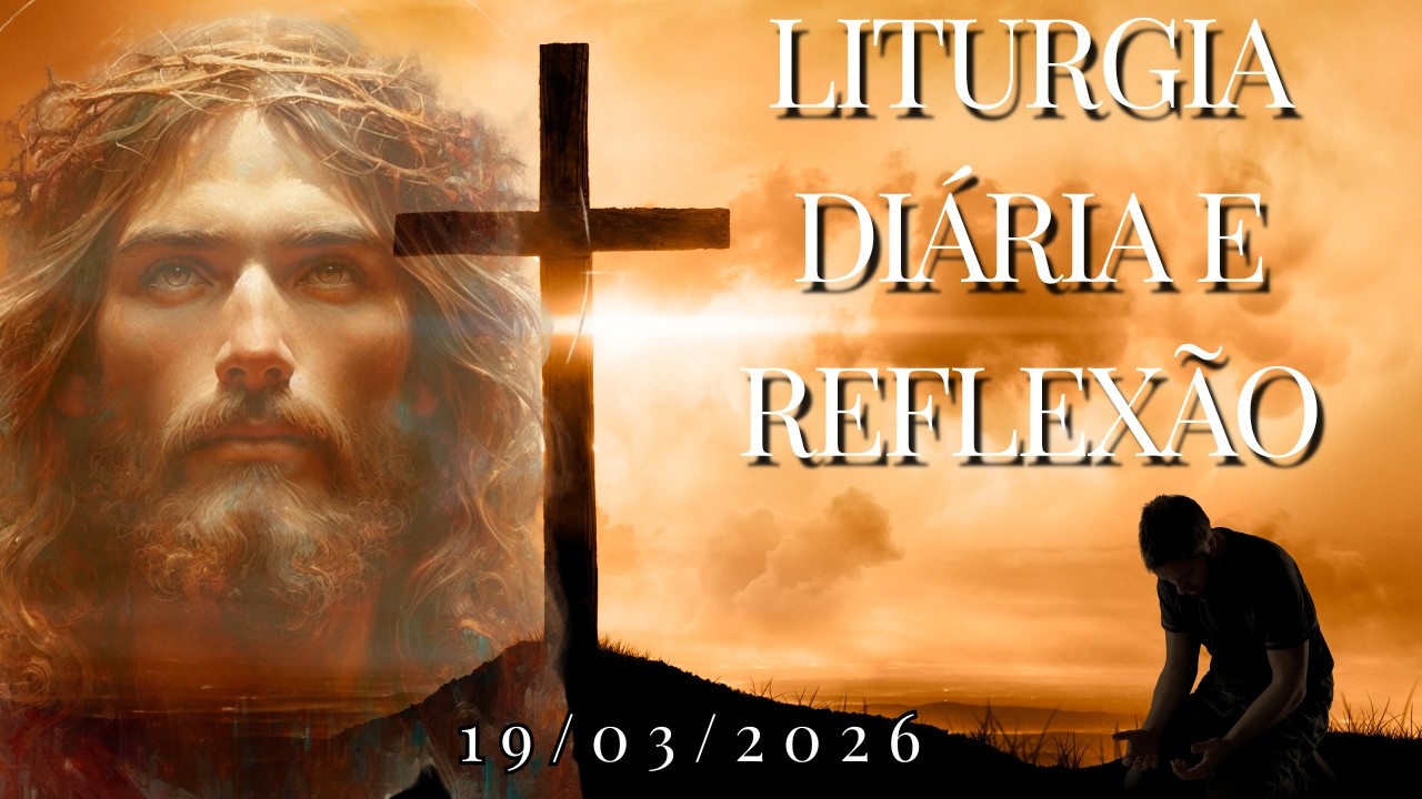 Liturgia Diária - Dia 19/03/2026 -SÃO JOSÉ, Padroeiro da Igreja Universal