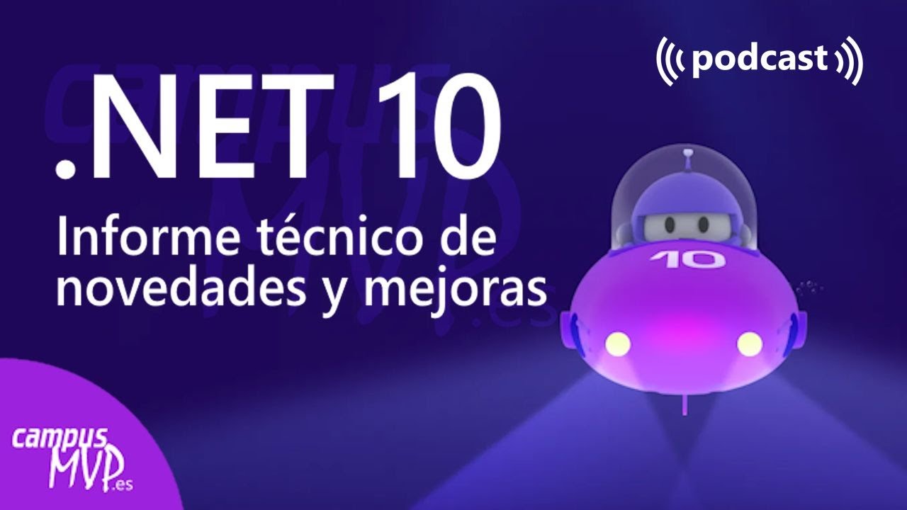🚀 .NET 10: ¿Qué trae de nuevo? (C#, Blazor, APIs...) | Podcast Desarrollo de Software | campusMVP.es