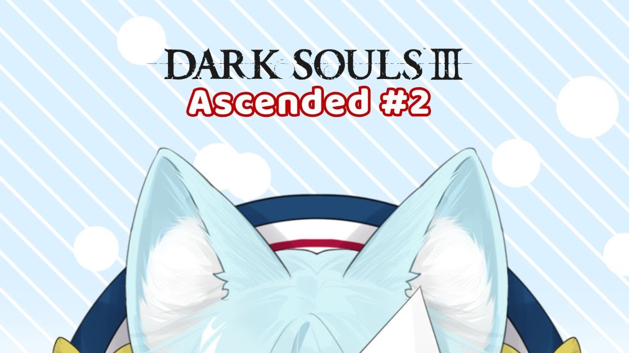 NEW MODEL!! Time for more Ascended Suffering :3 - Dark Souls 3