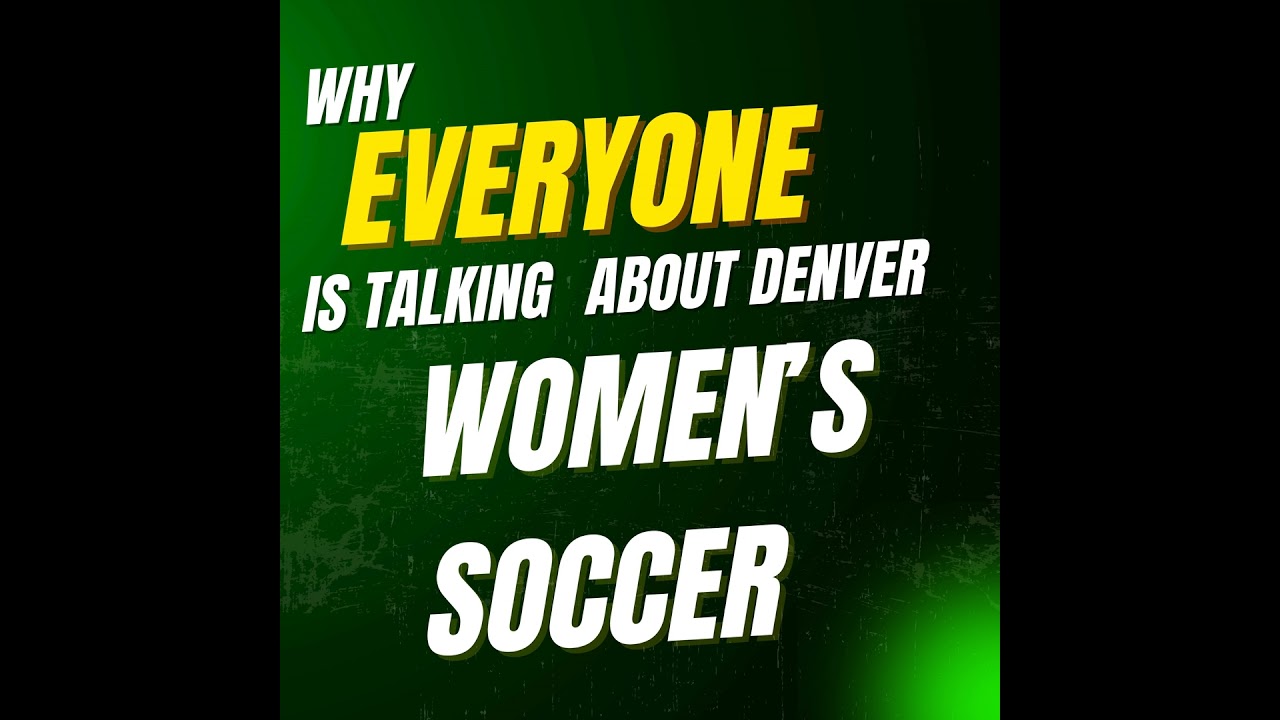 The Rise of Women's Soccer in Denver