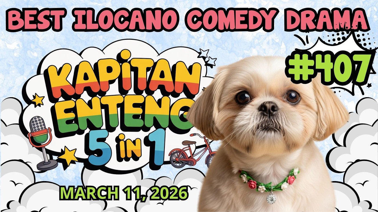 KAPITAN ENTENG 5 IN 1 (MARCH 11, 2026) | BEST ILOCANO COMEDY DRAMA | NEW UPLOAD | #kapitanenteng