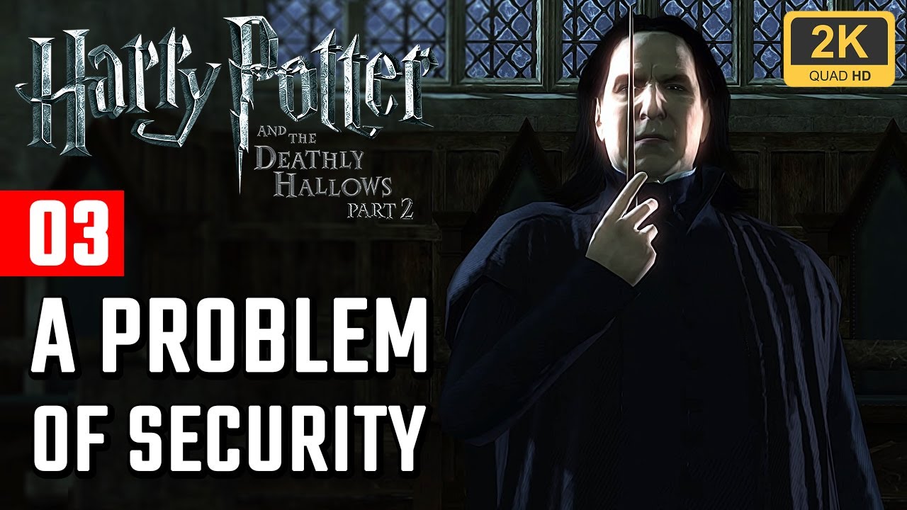 Harry Potter and the Deathly Hallows &ndash; Part 2 ● Chapter 3: A Problem of Security