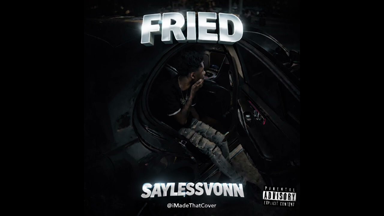 Saylessvonn-Fried (Official Audio) 