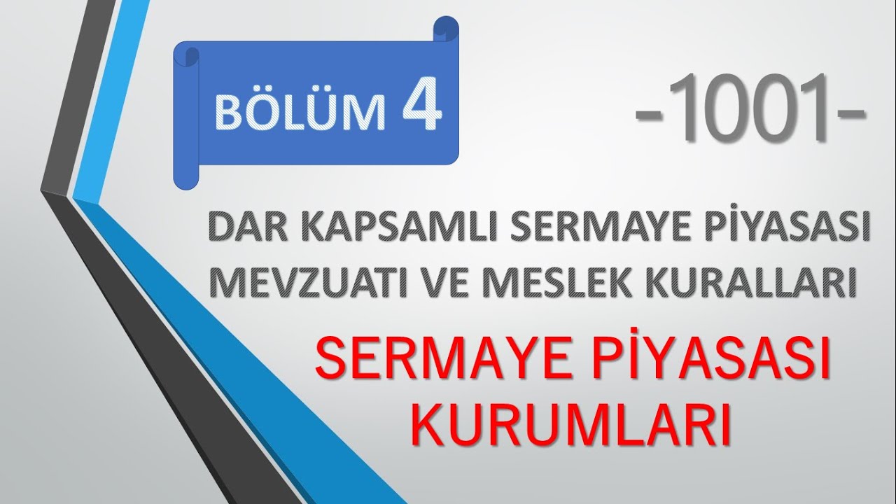 BÖLÜM 4 - DAR/GENİŞ KAPSAMLI SERMAYE PİYASASI MEVZUATI