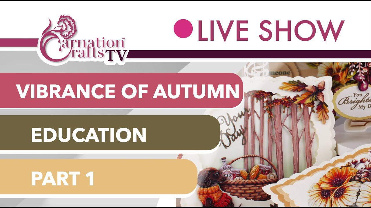 Carnation Crafts TV - Vibrance of Autumn Education