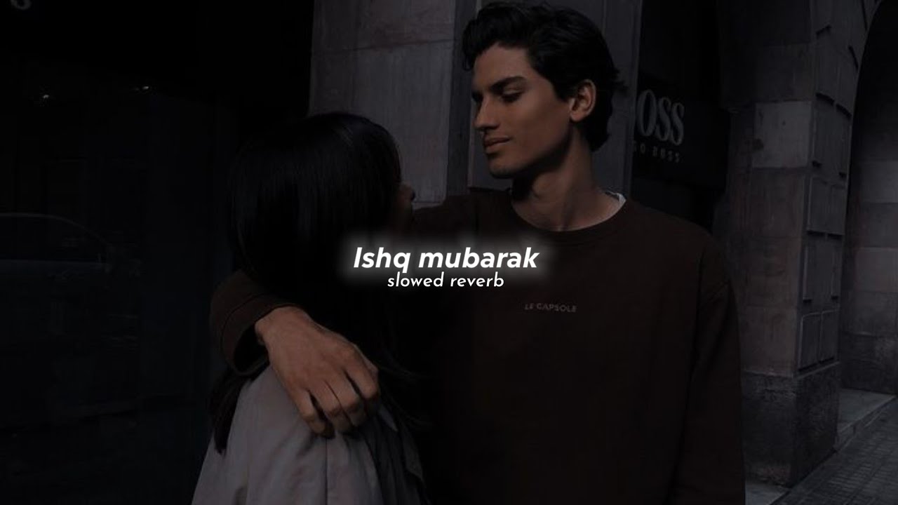 Ishq Mubarak [Slowed & Reverb] ~ Arijit Singh | Ankit Tiwari | Tum Bin 2 | Vcofficial