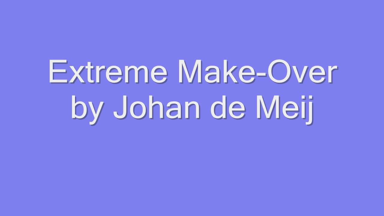 Extreme Make-Over by Johan de Meij