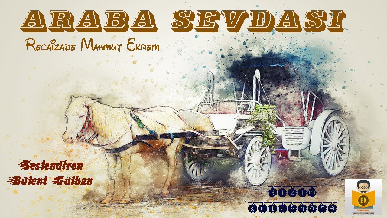 ARABA SEVDASI - Recaizade Mahmut Ekrem (Sesli Kitap Tek Par&ccedil;a) (B&uuml;lent G&uuml;lhan)
