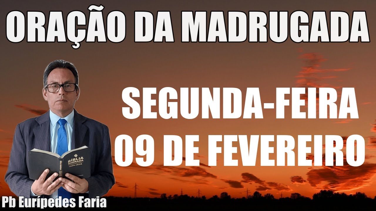 ORAÇÃO DA MADRUGADA - SEGUNDA-FEIRA - 09 DE FEVEREIRO - DEIXE SEU PEDIDO DE ORAÇÃO