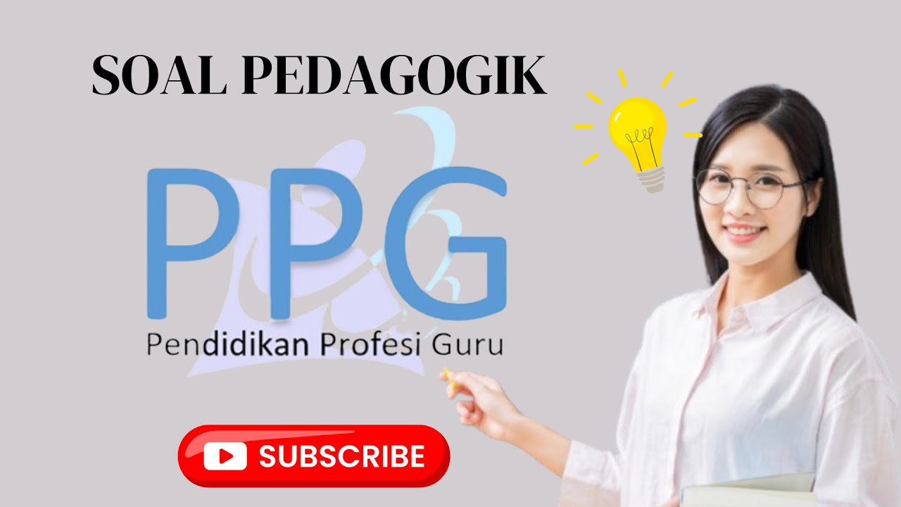 PPG #2: PEMBAHASAN SOAL-SOAL PEDAGOGIK (UP PPG 2024)
