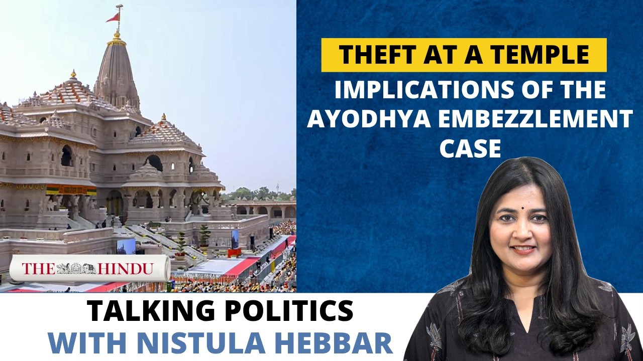 Watch: A theft at a temple: Implications of the Ayodhya embezzlement case | Talking Politics