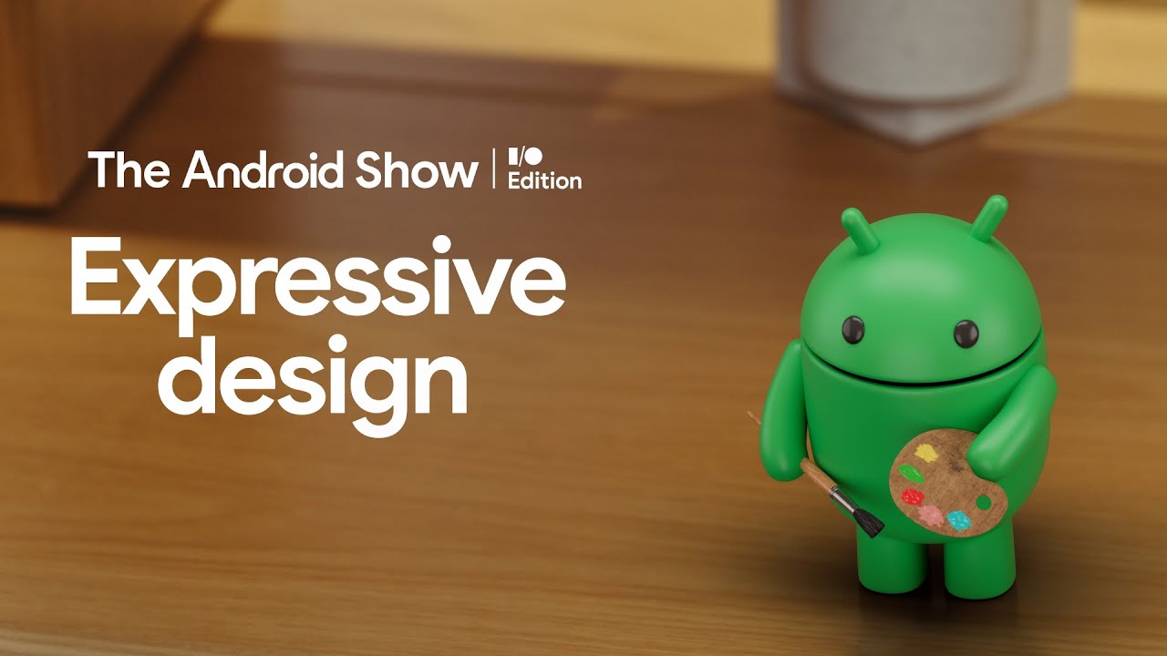 The Android Show: выпуск I/O | Expressive Design