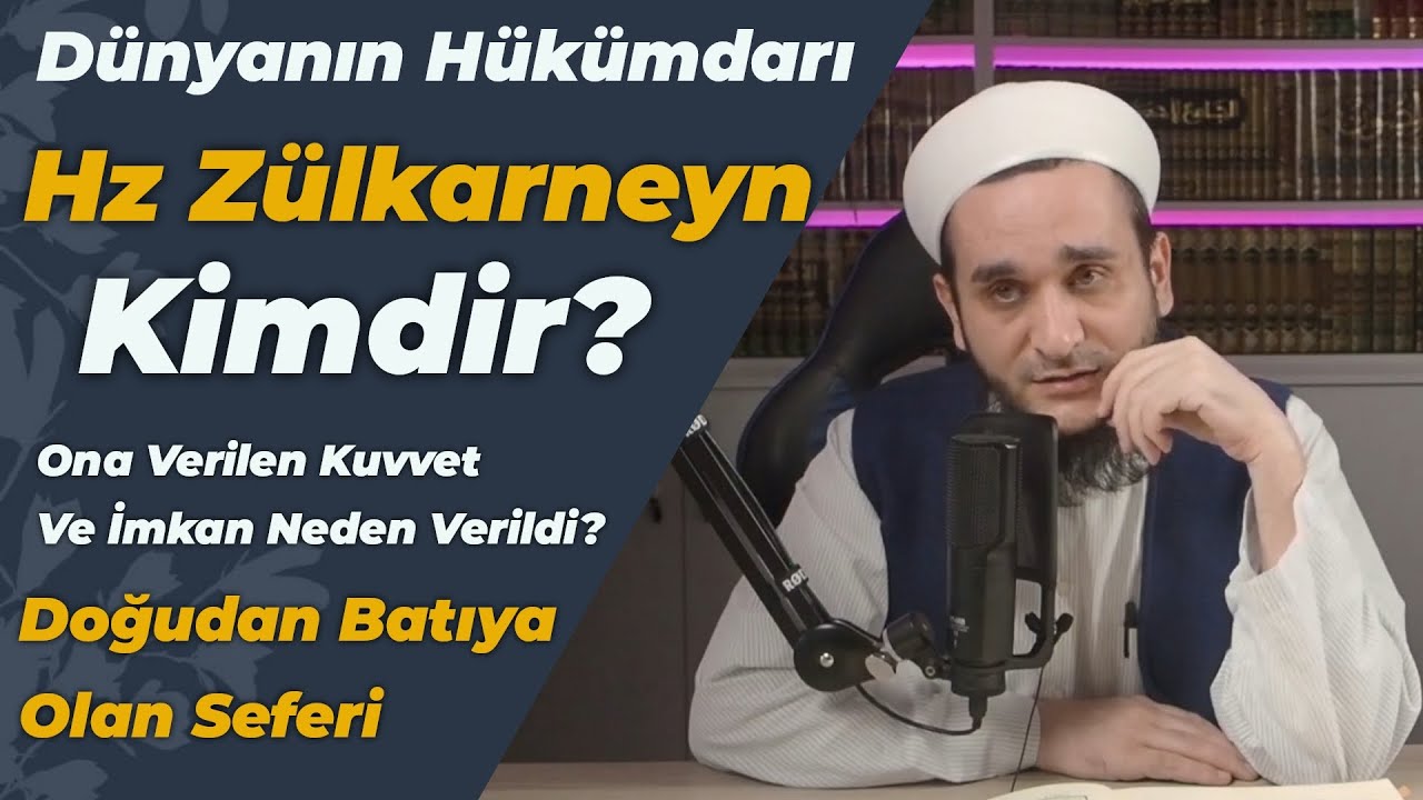 HZ ZÜLKARNEYN KİMDİR GÜCÜ VE KUVVETİ VE DOĞUDAN BATIYA SEFERİ