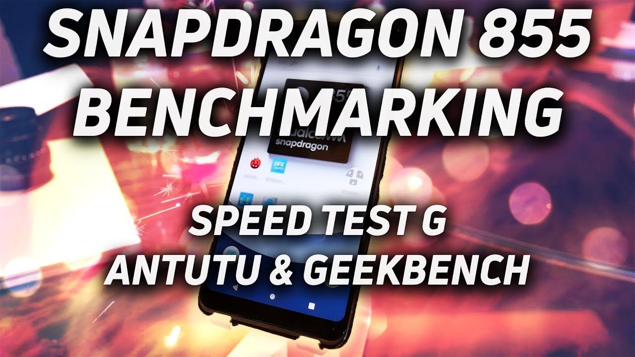 Snapdragon 855 Benchmarking: Speed Test G, AnTuTu & Geekbench