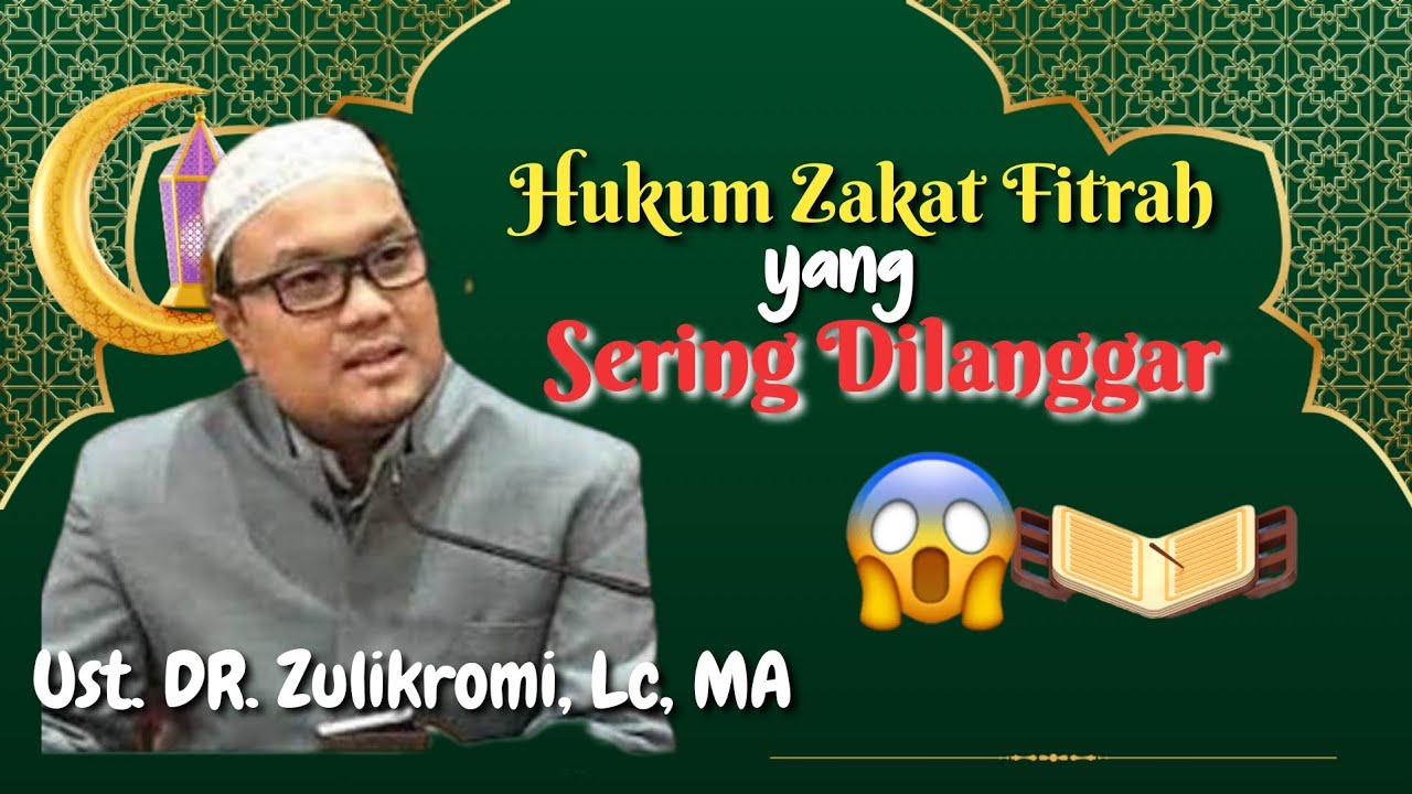 Hukum & Ketentuan Zakat Fitrah yang Sering Dilanggar | Ust. DR. Zulikromi, Lc, MA 