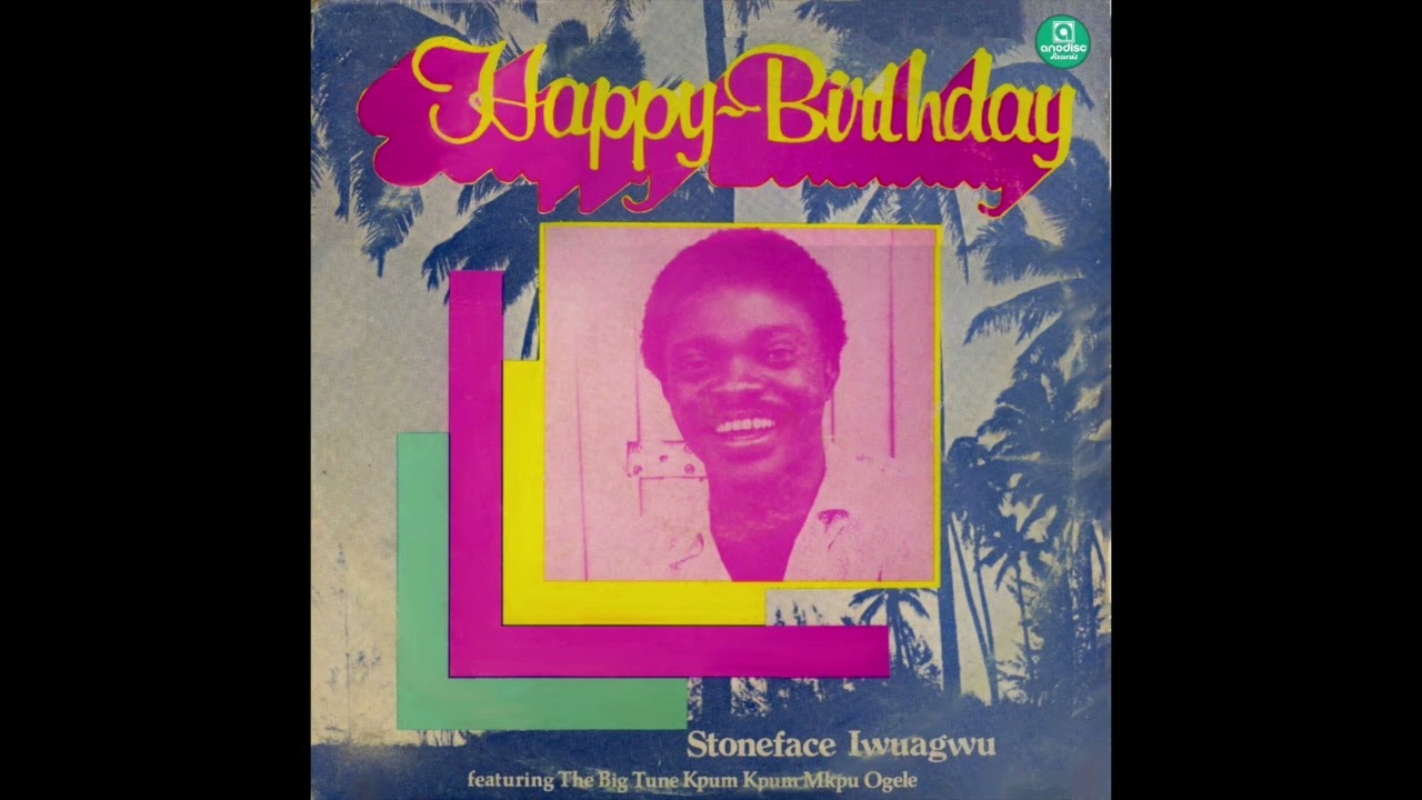 Stoneface Iwuagwu - Happy Birthday (1977)