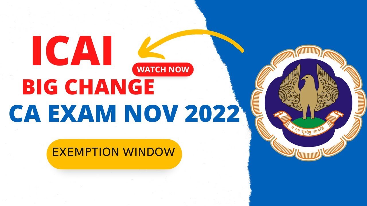 CA Exam November 2022 | Big Change by ICAI | ICAI Exemption Window Big Change | ICAI Exam Nov 2022