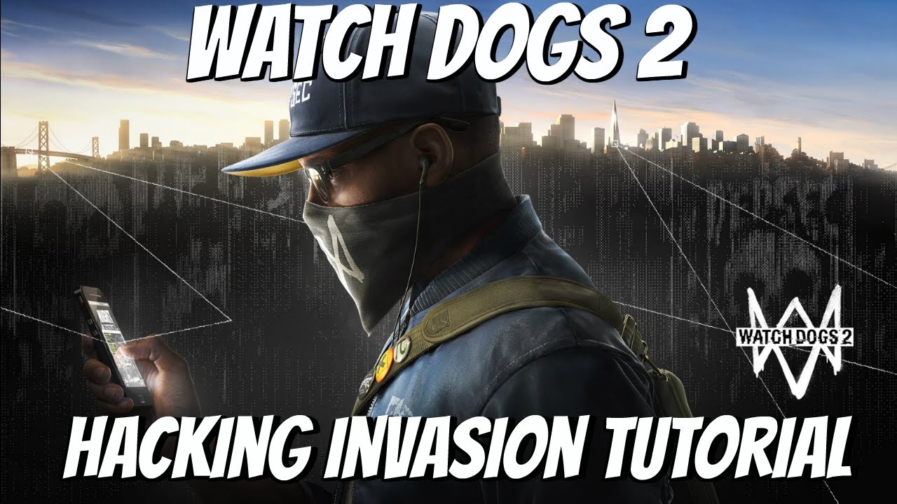 WATCH DOGS 2 - HACKING INVASION TUTORIAL