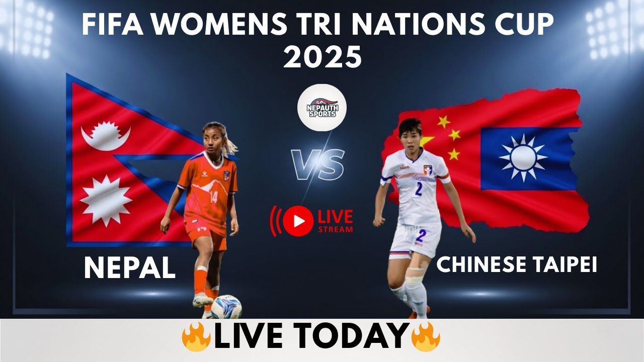 Nepal vs Chinese Taipei Womens LIVE Today | FIFA womens Tri Nations Cup 2025🔥