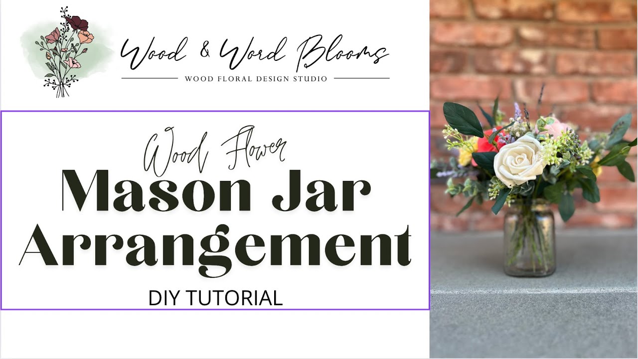 Wood Flower Jelly Jar Arrangement Tutorial