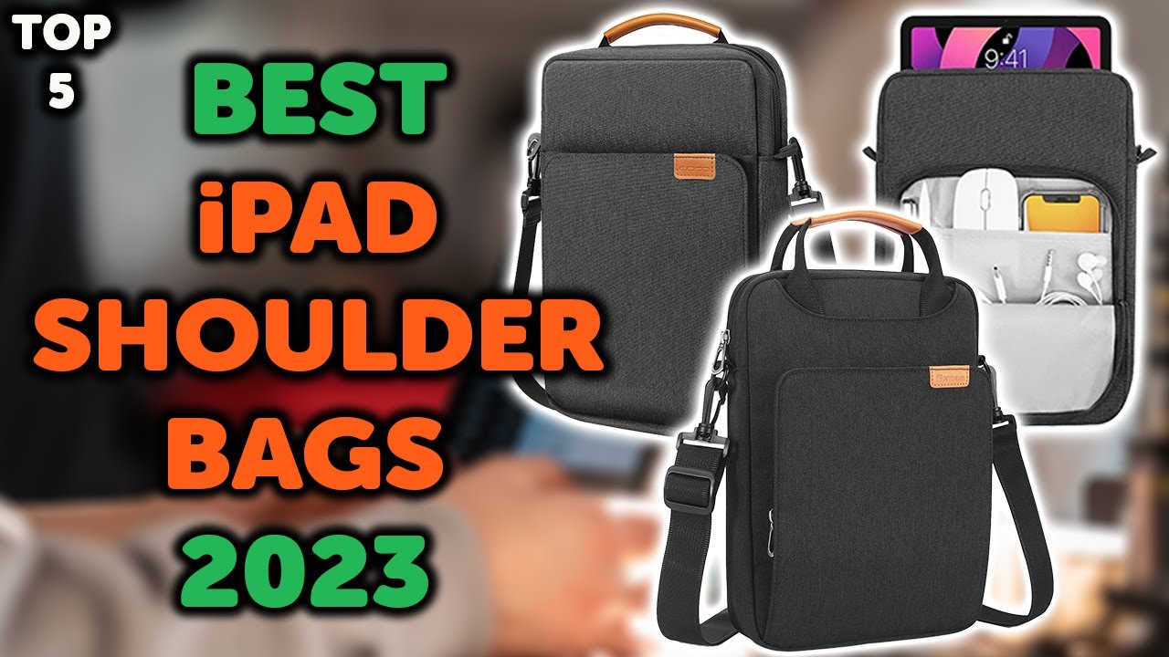 5 Best iPad Shoulder Bag | Top 5 Tablet Shoulder Bags in 2023