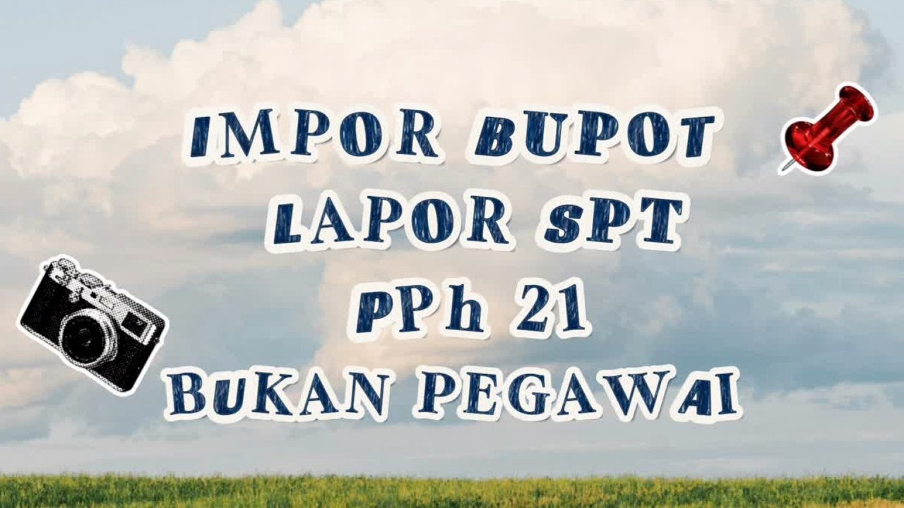 Cara Lapor dan Bayar SPT PPh 21 Untuk Bukan Pegawai Dengan Impor File Bukti Pemotongan | Kelompok 10