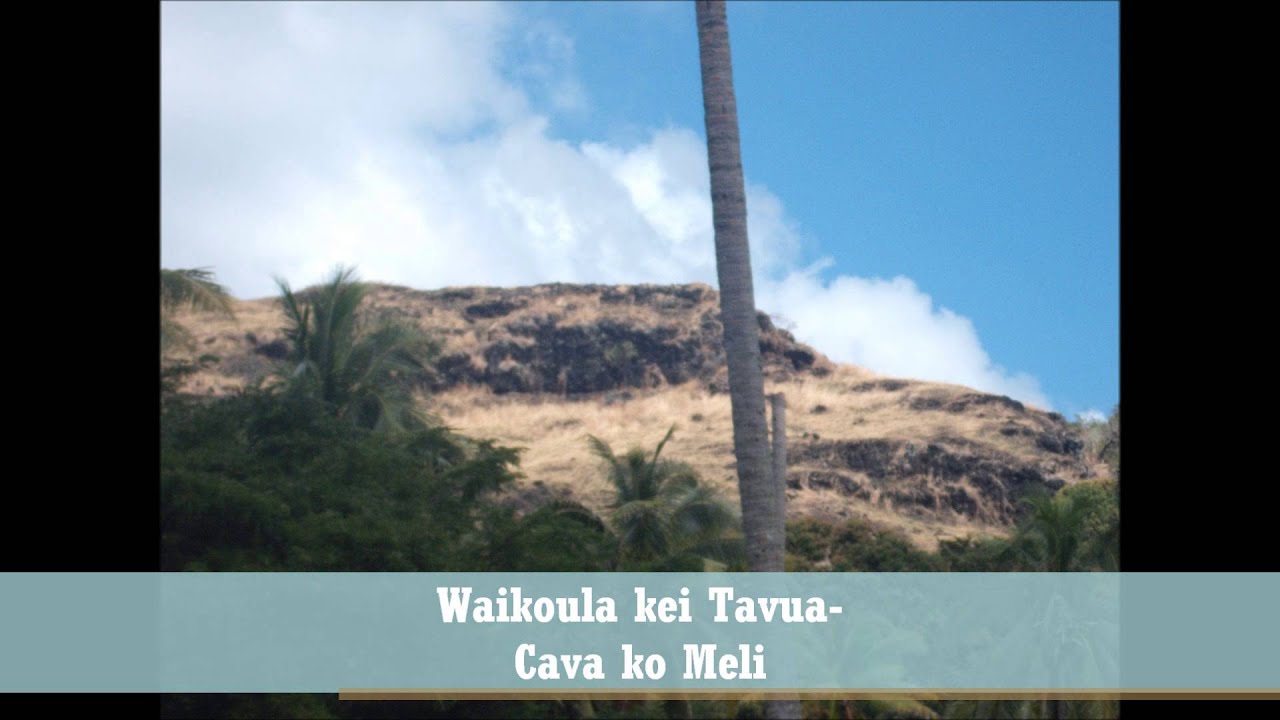 Waikoula kei Tavua- CAVA KO MELI