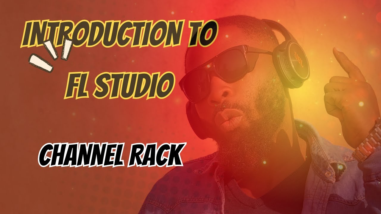 INTRODUCTION TO FL STUDIO (CHANNEL RACK) FOR Beginner.