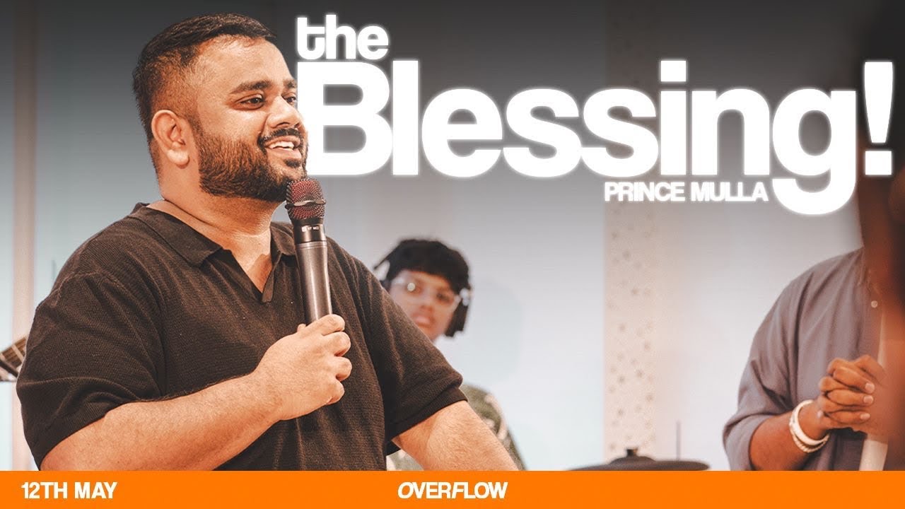 The Blessing! | Prince Mulla | Overflow Experience | 12th May 2025