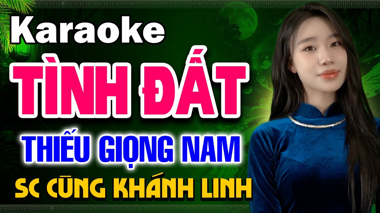 TÌNH ĐẤT Karaoke Thiếu Giọng Nam ➤ Song Ca Cùng Khánh Linh