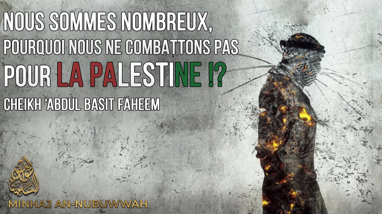 NOUS SOMMES NOMBREUX, POURQUOI NOUS NE COMBATTONS PAS POUR LA PALESTINE !? - Dr 'Abdul Basit Faheem