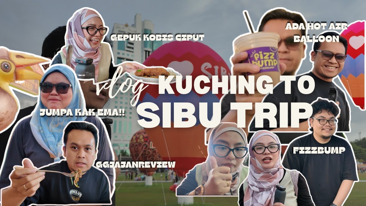 Trip kuching ke sibu ada hot air balloon!!