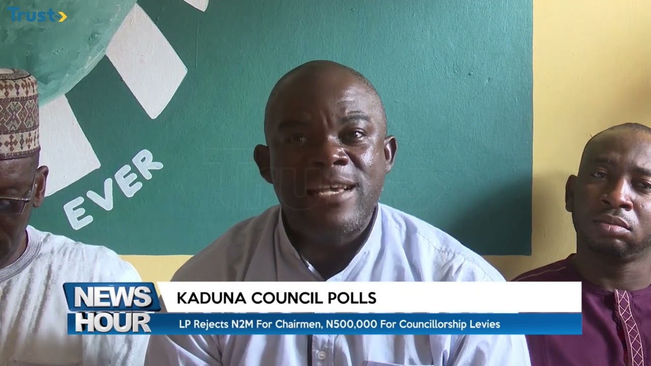LP Rejects N2M For Chairmen, N500,000 For Councillorship Forms In Kaduna Council Polls