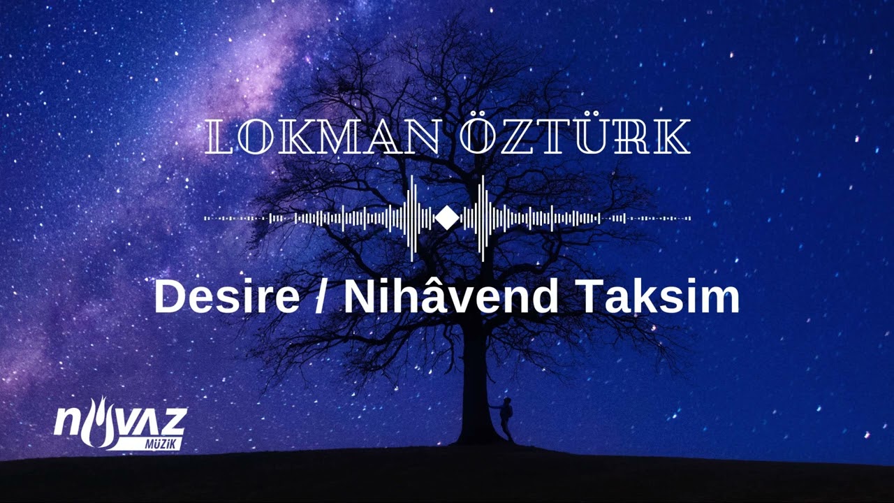 Lokman &Ouml;zt&uuml;rk - Desire (Arzu) | Nih&acirc;vend Taksim | Existence Alb&uuml;m&uuml;nden