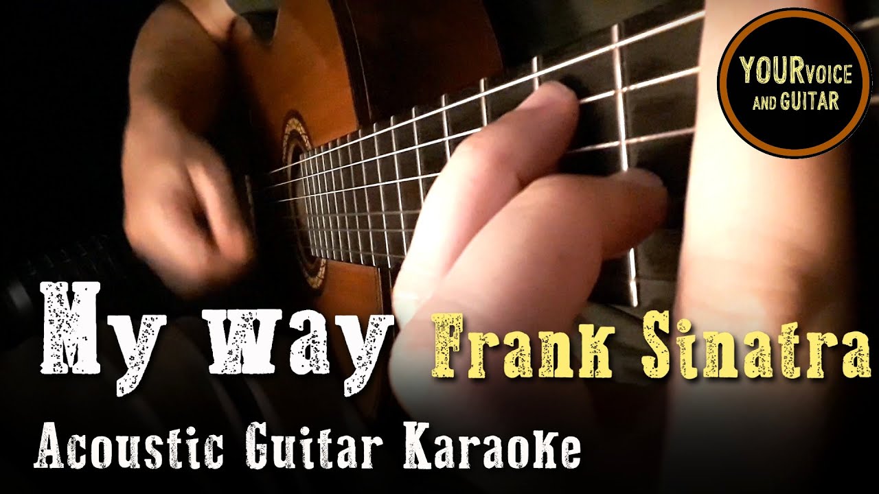 MY WAY - Frank Sinatra - Acoustic Guitar Karaoke