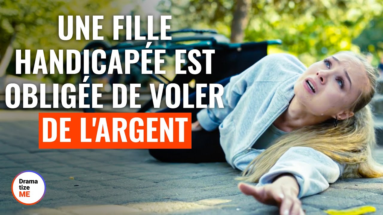 Une Fille Handicapée Est Obligée De Voler De L'Argent  | @DramatizeMeFrance