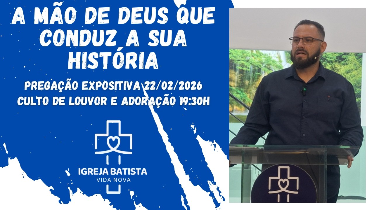 A MÃO DE DEUS QUE CONDUZ A SUA HISTÓRIA | 22/02/2026 19:30H | Pr. João Vitor Luques | I.B Vida Nova
