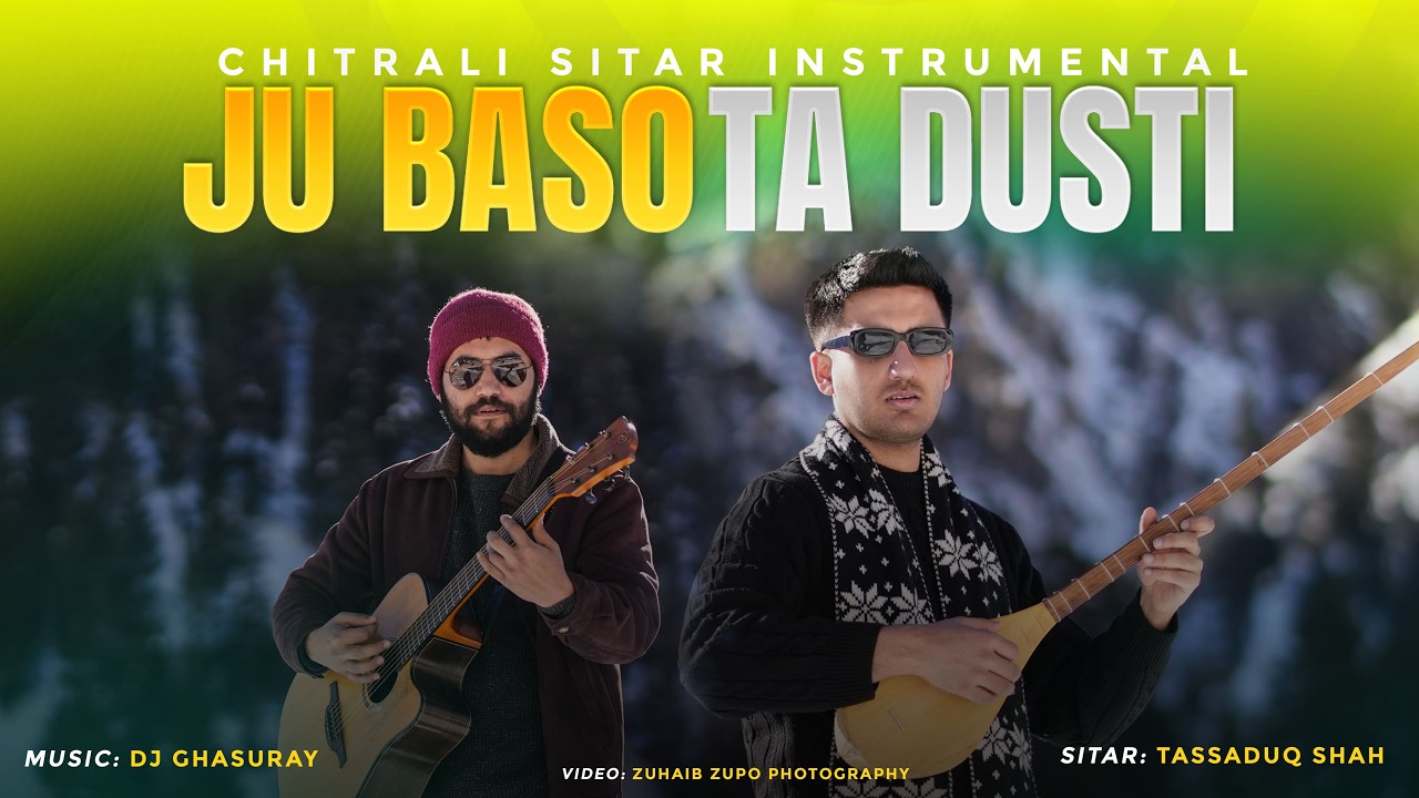 Ju Baso Ta Dusti || Chitrali Sitar