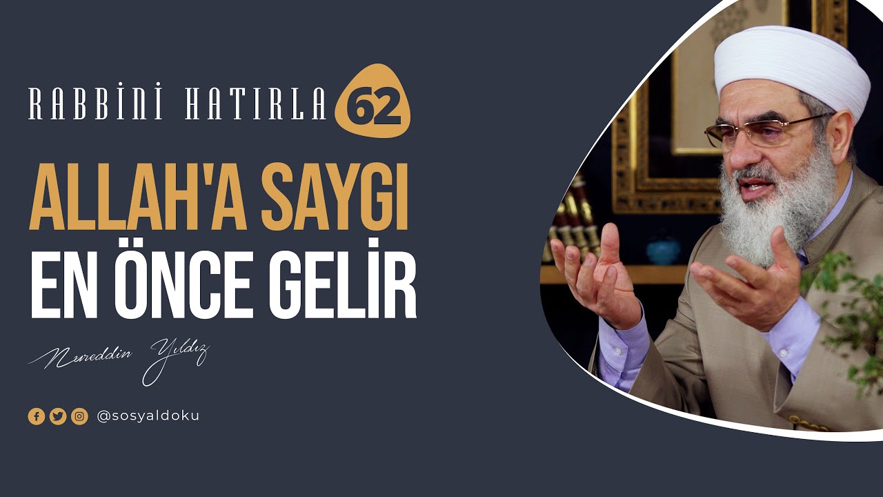 ALLAH'A SAYGI EN ÖNCE GELİR  | RABBİNİ HATIRLA | 62. Bölüm