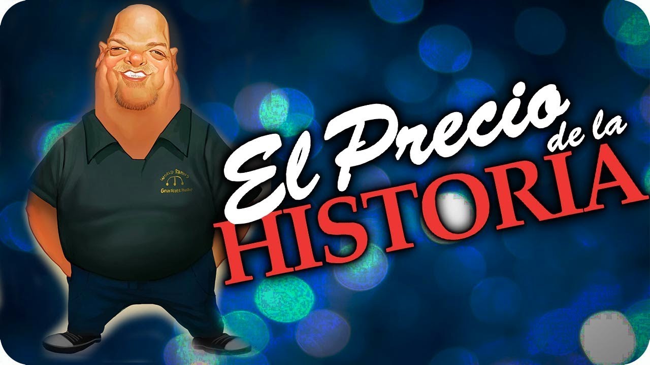 El Precio de la Historia (PARODIA IV)