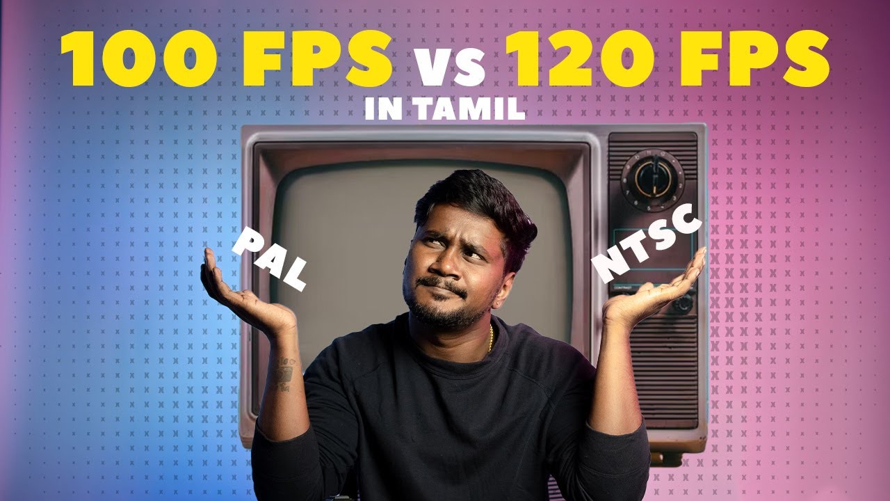 100 FPS vs 120 FPS | NTSC vs PAL | IN TAMIL