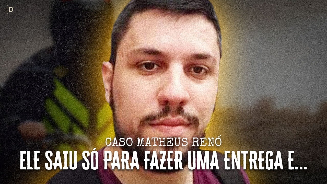 ELE SAIU SÓ PARA FAZER UMA ENTREGA E... - CASO MATHEUS RENÓ