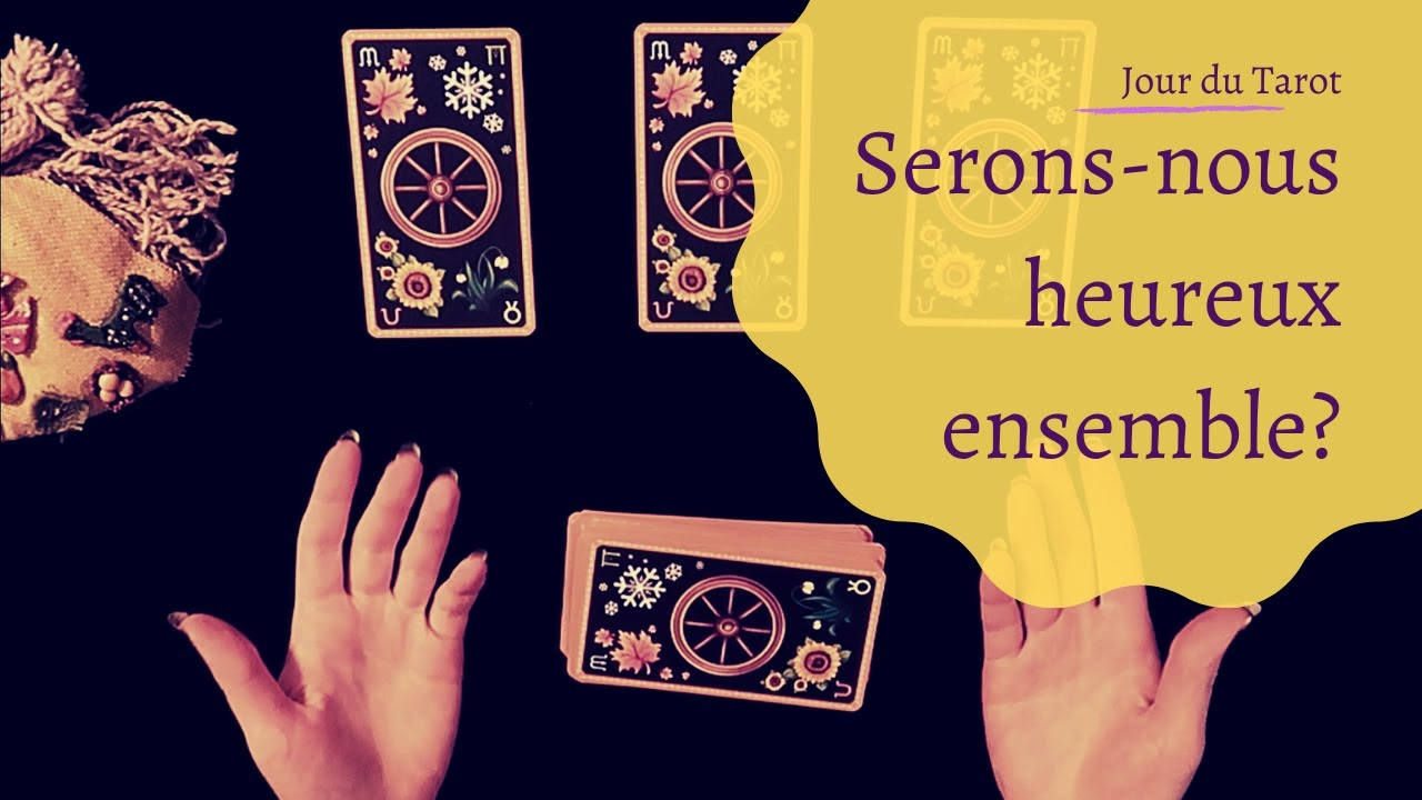 SERONS-NOUS HEUREUX ENSEMBLE ? - Tirage de Tarot &agrave; choix multiple