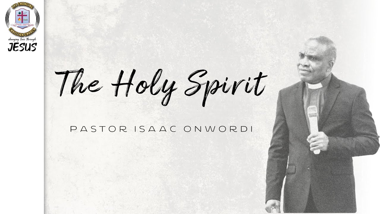 The Holy Spirit | Pastor Isaac Onwordi