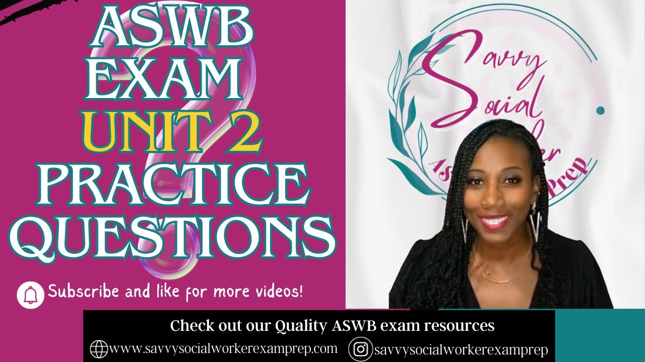 ASWB UNIT 2 Practice Questions {LOW VOLUME VIDEO Turn yours way UP}