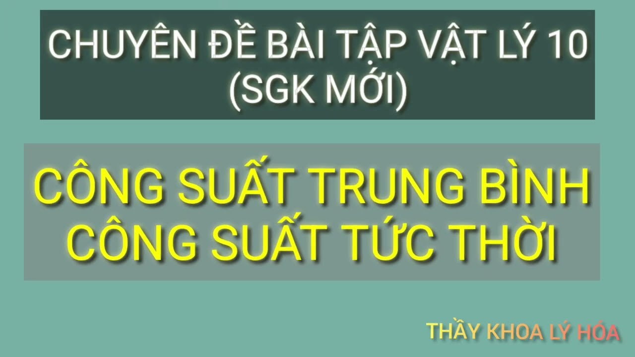 VẬT LÝ 10. CHUYÊN ĐỀ BÀI TẬP CÔNG SUẤT(SGK MỚI)