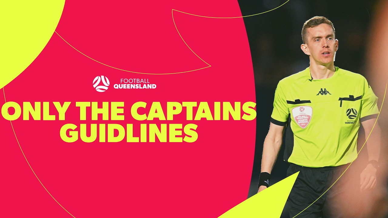 Football Queensland Referee Coaching – Only the Captains Guidelines